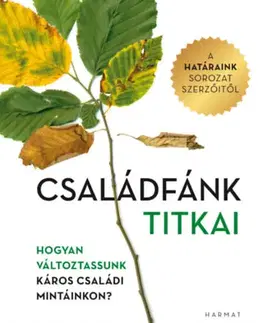 Psychológia, etika Családfánk titkai - Hogyan változtassunk káros családi mintáinkon? - Kolektív autorov