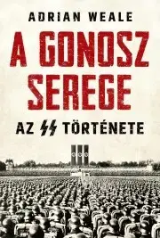 Vojnová literatúra - ostané A gonosz serege - Adrian Weale