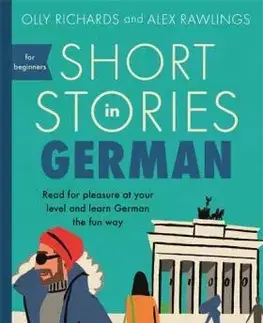 Cudzojazyčná literatúra Short Stories in German for Beginners - Olly Richards,Alex Rawlings