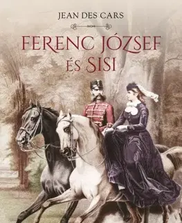 História - ostatné Ferenc József és Sisi - Jean des Cars