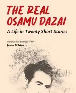 Literatúra The Real Osamu Dazai - Osamu Dazai,James O'Brien