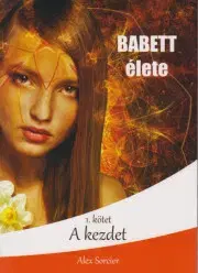Ezoterika - ostatné Babett élete: A kezdet - Sorcier Alex