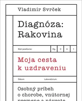 Alternatívna medicína - ostatné Diagnóza: Rakovina - Vladimír Svrček