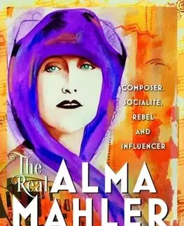 Biografie - Životopisy The Real Alma Mahler - Judith Grohmannová