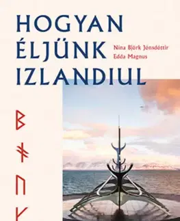 Sociológia, etnológia Hogyan éljünk izlandiul - Nína Björk Jónsdóttir,Edda Magnus