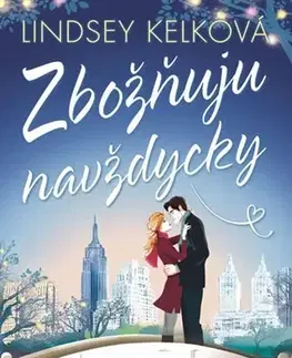 Romantická beletria Zbožňuju navždycky - Lindsey Kelk