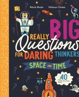 Encyklopédie pre deti a mládež - ostatné Really Big Questions For Daring Thinkers: Space and Time - Mark Brake