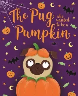 Dobrodružstvo, napätie, western The Pug who wanted to be a Pumpkin - Bella Swift