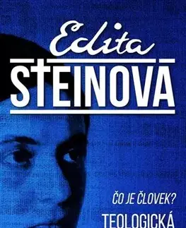 Filozofia Čo je človek? Teologická antropológia - Edita Steinová