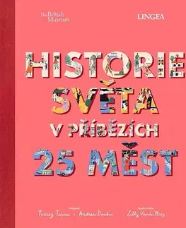 Svetové dejiny, dejiny štátov Historie světa v příbězích 25 měst - Tracey Turnerová,Andrew Donkin