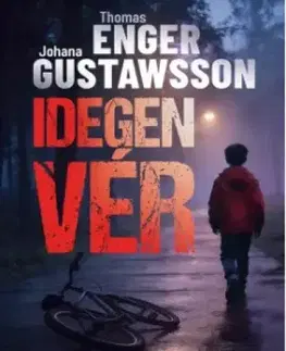 Detektívky, trilery, horory Idegen vér - Johana Gustawsson,Thomas Enger