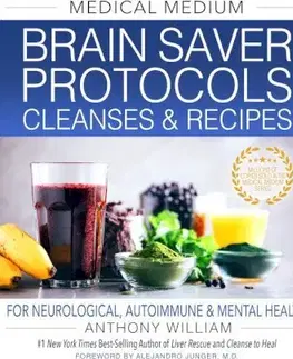Medicína - ostatné Medical Medium Brain Saver Protocols, Cleanses & Recipes - Anthony William