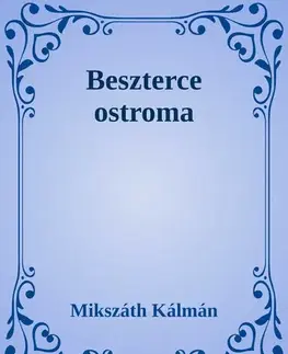 Svetová beletria Beszterce ostroma - Kálman Mikszáth