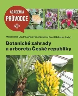 Slovensko a Česká republika Botanické zahrady a arboreta České republiky, 2. vydání - Pavel Sekerka,Magdaléna Chytrá,Anna Procházková