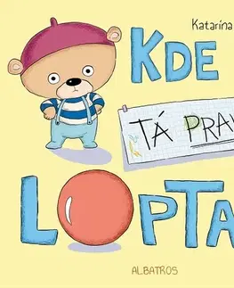 Rozprávky pre malé deti Kde je tá pravá lopta? - Katarína Macurová
