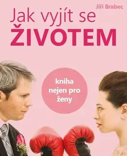 Psychológia, etika Jak vyjít se životem - Jiří Brabec