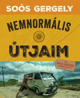 Cestopisy Nemnormális útjaim - Gergely Soós