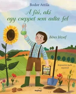 Rozprávky A fiú, aki cseppet sem adta fel - Béres József - Attila Bodor