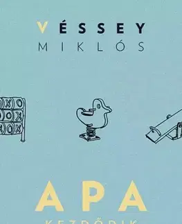 Rodičovstvo, rodina Apa kezdődik - Véssey Miklós
