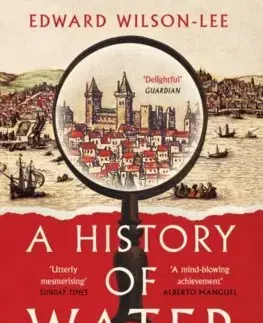 Svetové dejiny, dejiny štátov A History of Water - Edward Wilson-Lee