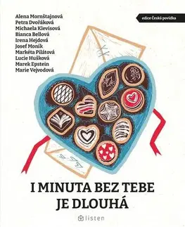 Novely, poviedky, antológie I minuta bez tebe je dlouhá - Alena Mornštajnová,Bianca Bellová,Irena Hejdová,Josef Moník,Lucie Hušková,Marek Epstein,Marie Niček,Markéta Pilátová,Michaela Klevisová a Petra Dvořáková