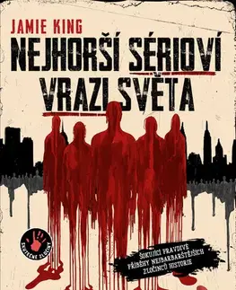 Beletria - ostatné Nejhorší sérioví vrazi světa - Jamie King