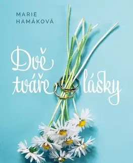 Romantická beletria Dvě tváře lásky - Marie Hamáková