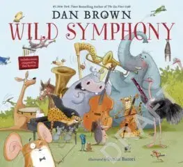 Rozprávky Wild Symphony - Dan Brown,Susan Batori