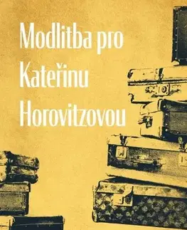 Česká beletria Modlitba pro Kateřinu Horovitzovou - Arnošt Lustig