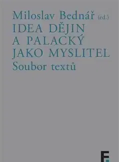 Filozofia Idea dějin a Palacký jako myslitel - Miloslav Bednář