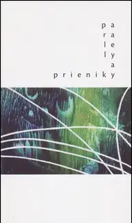 Eseje, úvahy, štúdie Paralely a prieniky - Etela Farkašová