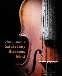 Beletria - ostatné Szivárvány Birkenau felett - József Váradi