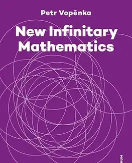 Pre vysoké školy New Infinitary Mathematics - Petr Vopěnka