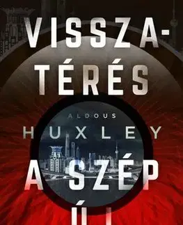 Sci-fi a fantasy Visszatérés a szép új világhoz - Aldous Huxley