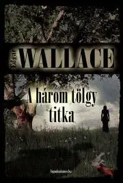 Detektívky, trilery, horory A három tölgy titka - Edgar Wallace