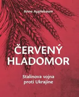 História Červený hladomor - Anne Applebaum