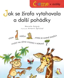 Rozprávky pre malé deti Čteme s obrázky – Jak se žirafa vytahovala a další pohádky - Marcela Kotová