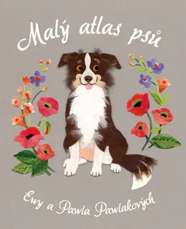 Pre deti a mládež - ostatné Malý atlas psů - Ewa Pawlaková,Pawel Pawlak
