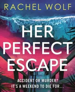 Detektívky, trilery, horory Her Perfect Escape - Rachel Wolf