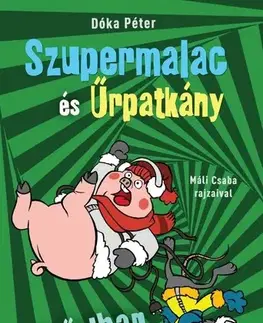 Dobrodružstvo, napätie, western Szupermalac és Űrpatkány 3: Az idővihar - Péter Dóka,Csaba Máli