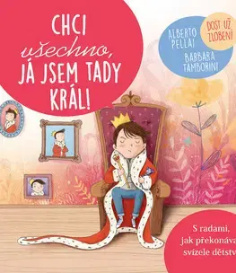 Výchova, cvičenie a hry s deťmi Chci všechno, já jsem tady král - Alberto Pellai,Barbara Tamborini
