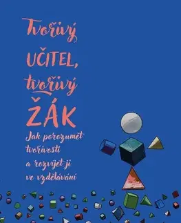 Pedagogika, vzdelávanie, vyučovanie Tvořivý učitel, tvořivý žák - Kateřina Štěpánková