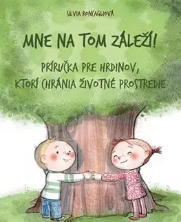 Encyklopédie pre deti a mládež - ostatné Mne na tom záleží! - Silvia Roncaglia