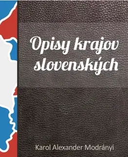 Slovenská beletria Opisy krajov slovenských - Karol Alexander Modrányi
