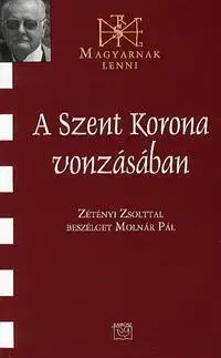 Beletria - ostatné A Szent Korona vonzásában - Pál Molnár