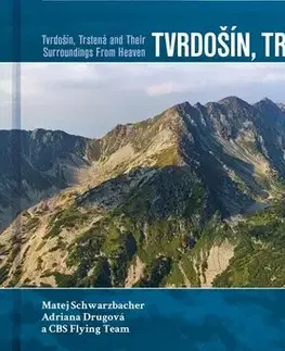 Encyklopédie, obrazové publikácie Tvrdošín, Trstená a ich okolie z neba - Adriana Drugová,Matej Schwarzbacher,CBS Flying team