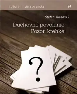 Kresťanstvo Duchovné povolanie. Pozor, krehké! - Štefan Turanský