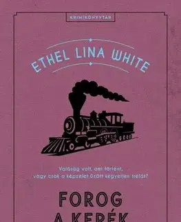 Detektívky, trilery, horory Forog a kerék - Ethel Lina White