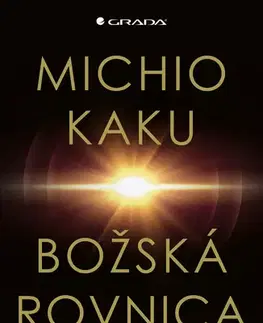 Astronómia, vesmír, fyzika Božská rovnica - Michio Kaku,Martin Lukáč