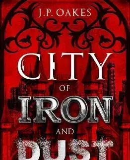Sci-fi a fantasy City of Iron and Dust - J.P. Oakes